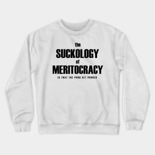 Meritocracy sucks Crewneck Sweatshirt